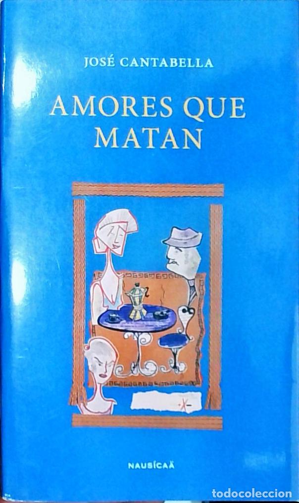 B&uuml;cher: Amores que matan - Cantabella Mir&aacute;s, Jos&eacute;: