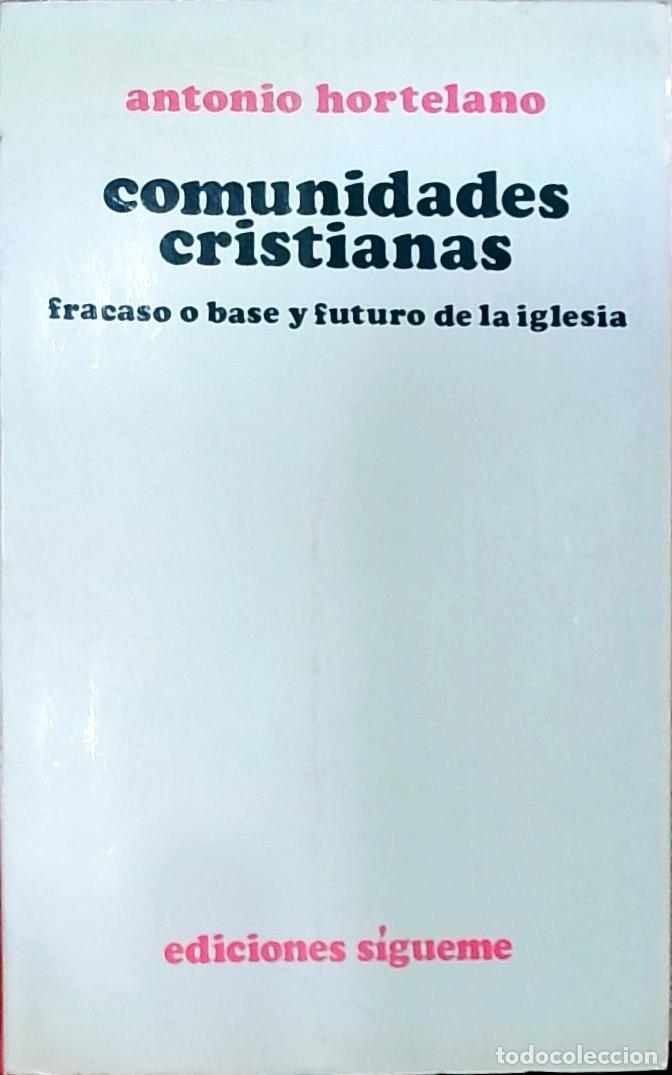 Livres: Comunidades cristianas: fracaso o bae y futuro de la iglesia - Hortelano, Antonio: