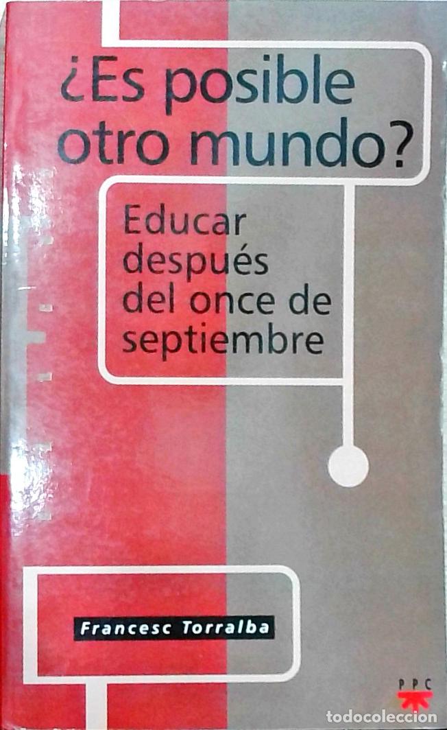 B&uuml;cher: Es posible otro mundo? Educar despu&eacute;s del once de septiembre - Francesc Torralba Rosell&oacute;: