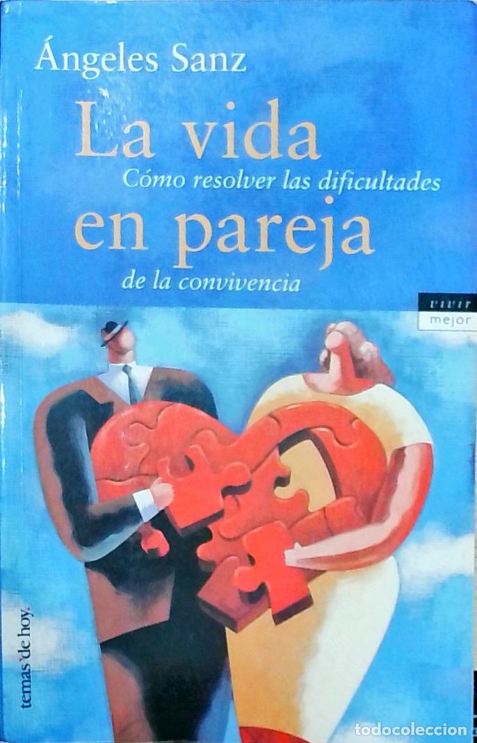 Libri di seconda mano: La vida en pareja: C&oacute;mo resolver las dificultades de la convivencia - Sanz Yaque, &Aacute;ngeles:
