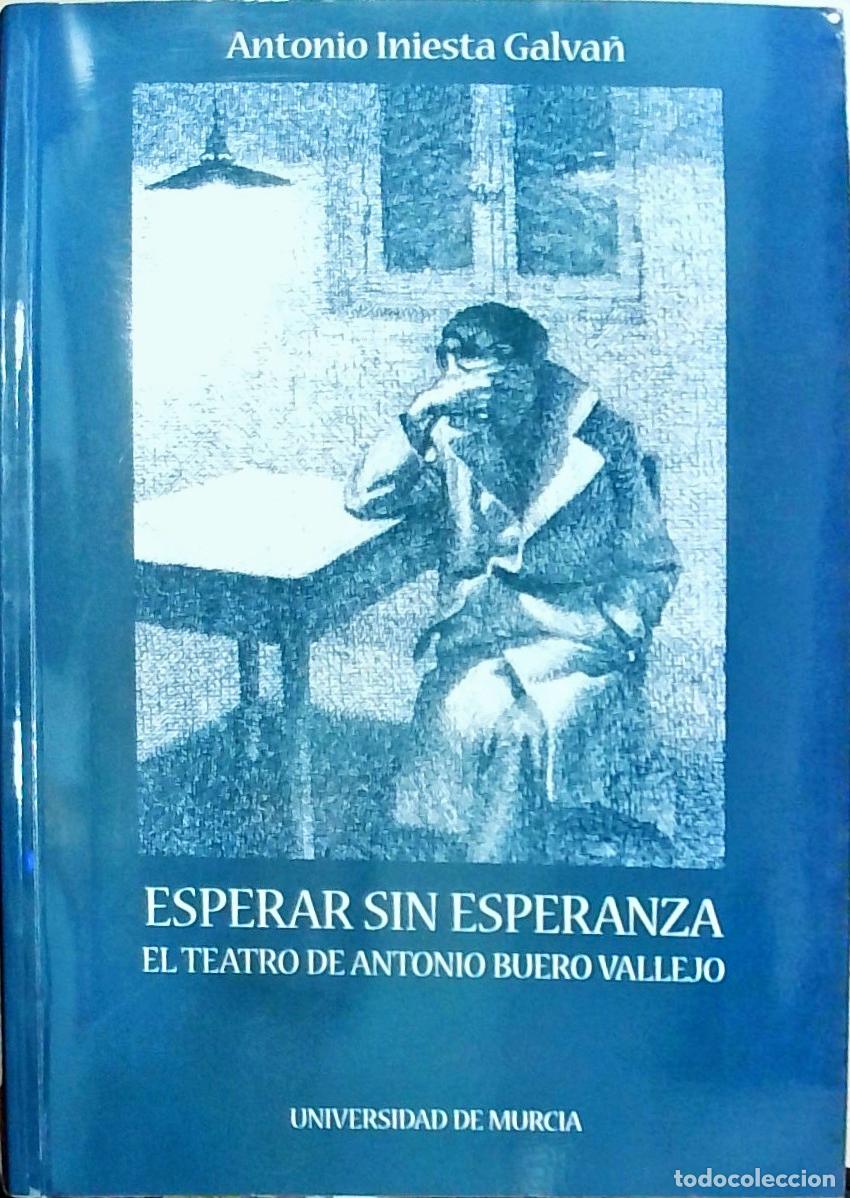 Livros em segunda m&atilde;o: Esperar sin esperanza : el teatro de Antonio Buero Vallejo - Iniesta Galv&aacute;n, Antonio:
