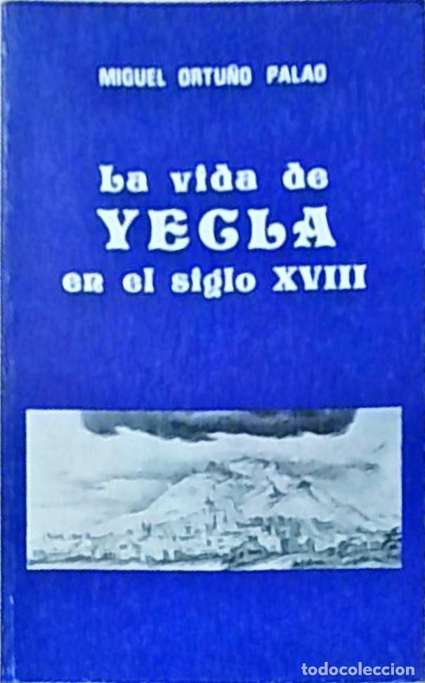 Livros em segunda m&atilde;o: La vida de Yecla en el siglo XVIII - ORTU&Ntilde;O PALAO, Miguel: