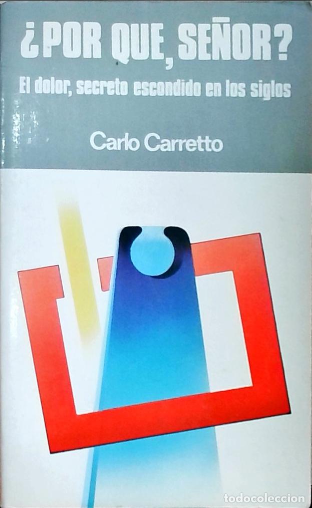 Libros: Por qu&eacute;, Se&ntilde;or? El dolor, secreto escondido en los siglos - Carlo Carretto: