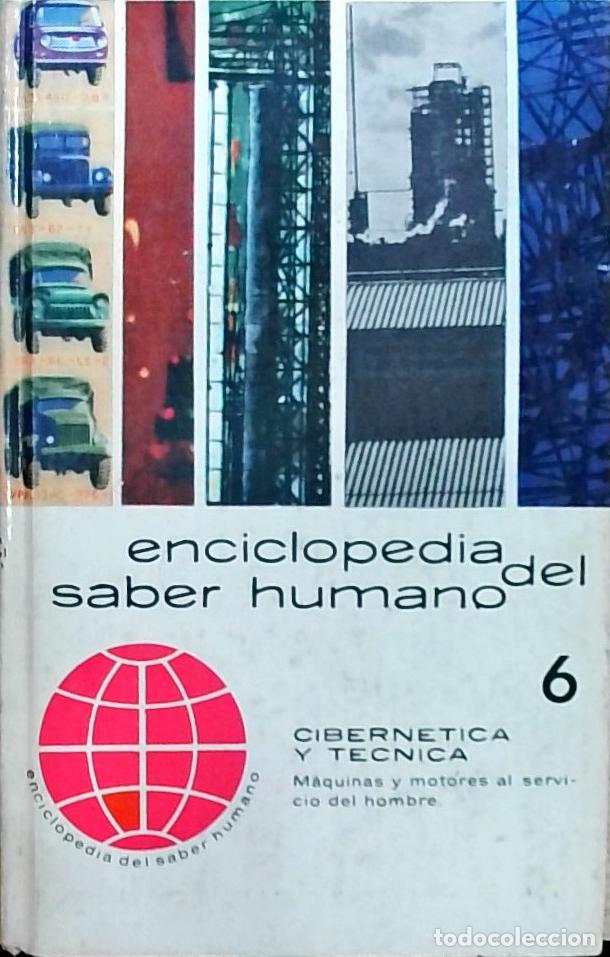 Libros: Enciclopedia del saber humano. Tomo 6: Cibern&eacute;tica y t&eacute;cnica. M&aacute;quinas y motores al servicio del hom