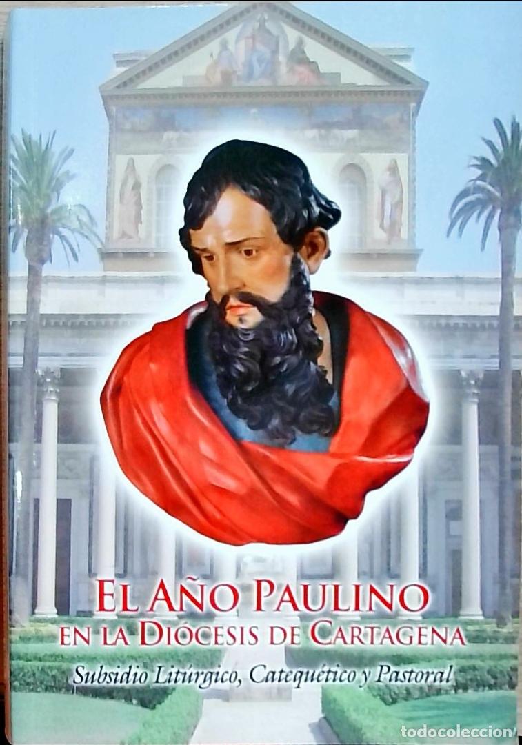 Libros: El A&ntilde;o Paulino en la Di&oacute;cesis de Cartagena: Subsidio Lit&uacute;rgico, Catequ&eacute;tico y Pastoral - Delegaci&oacute;n