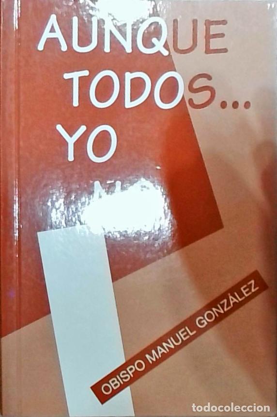 Libri di seconda mano: Aunque todos... yo no: Libro de la lealtad al Se&ntilde;or m&aacute;s deslealmente servido - San Manuel Gonz&aacute;lez G