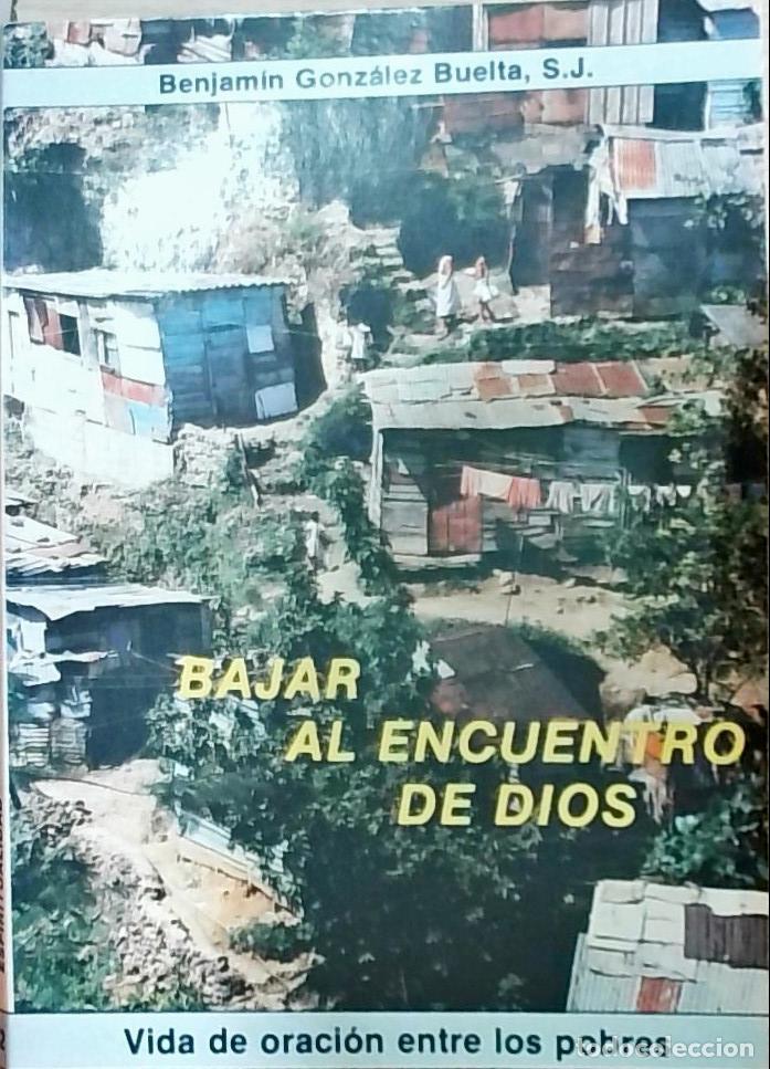 Livres: Bajar al encuentro de Dios: Vida de oraci&oacute;n entre los pobres - Benjam&iacute;n Gonz&aacute;lez Buelta, S.J.: