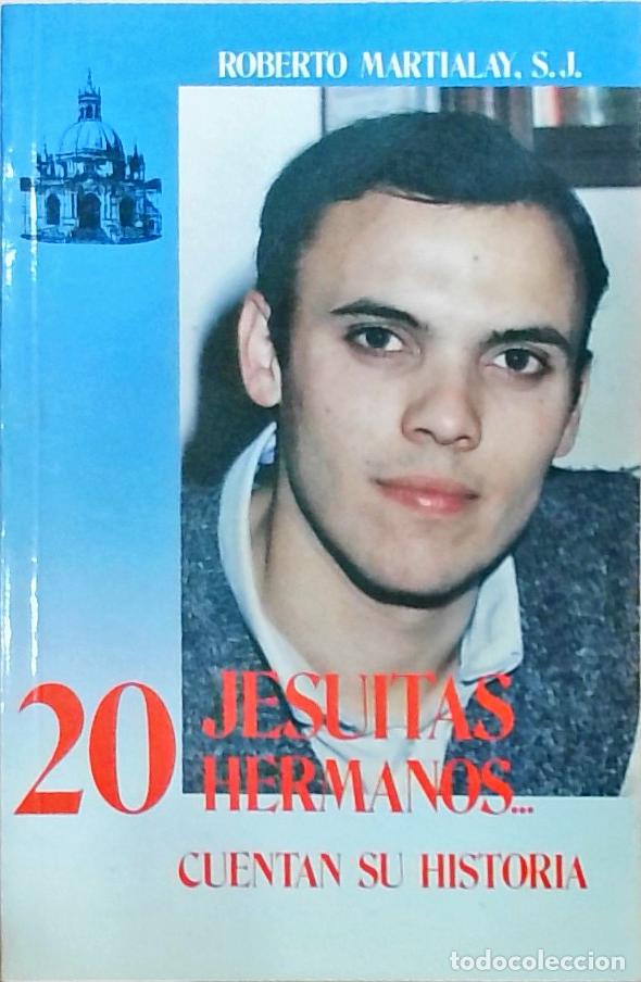 Libros: 20 Jesuitas hermanos cuentan su historia - Roberto Martialay, S.J.: