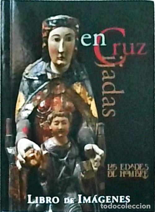 Libros: Encrucijadas. Las edades del hombre. Libro de im&aacute;genes. Catedral de Astorga mayo - octubre de 2000 -