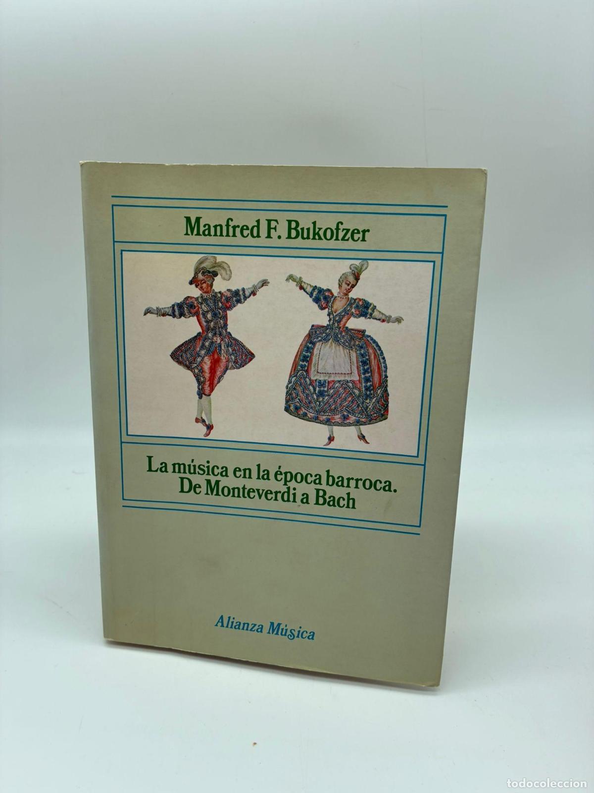 Libros: BUKOFZER, Manfred F. - La m&uacute;sica en la &eacute;poca barroca. De Monteverdi a Bach.