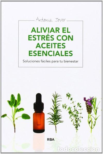 Libri di seconda mano: Aliviar el estr&eacute;s con aceites esenciales- 9788415541783