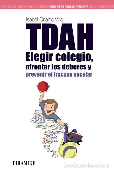 Libros: TDAH: Elegir el colegio, afrontar los deberes y prevenir el fracaso escolar- 9788436826531
