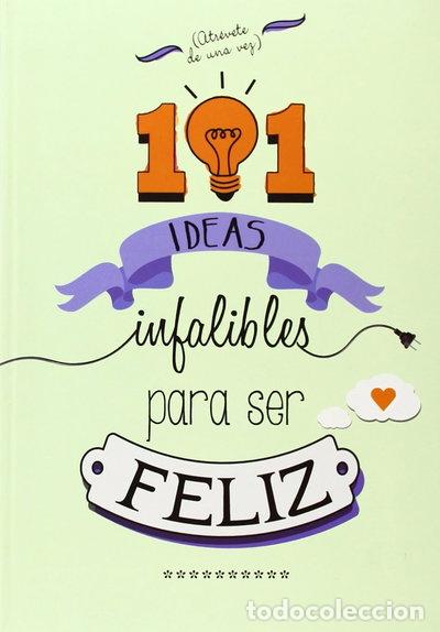 Libros: 101 ideas infalibles para ser feliz- 9788490432723