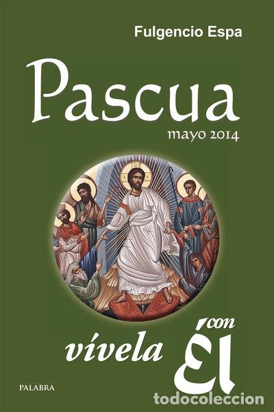 Libros: Pascua 2014, v&iacute;vela con &Eacute;l- 9788490610244