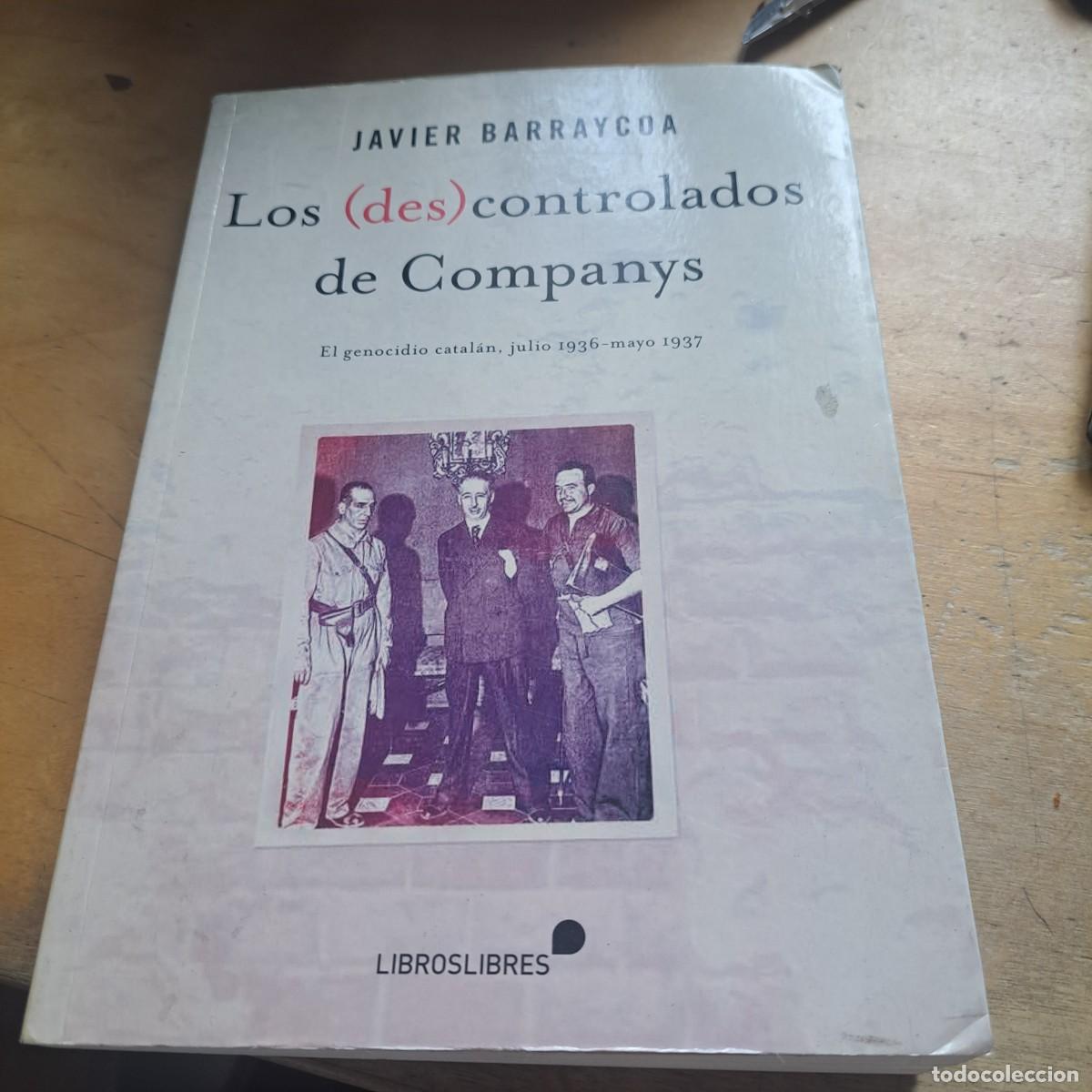 Libros: LOS (DES)CONTROLADOS DESCONTROLADOS DE COMPANYS - JAVIER BARRAYCOA - LIBROS LIBRES 2016 391pags., r