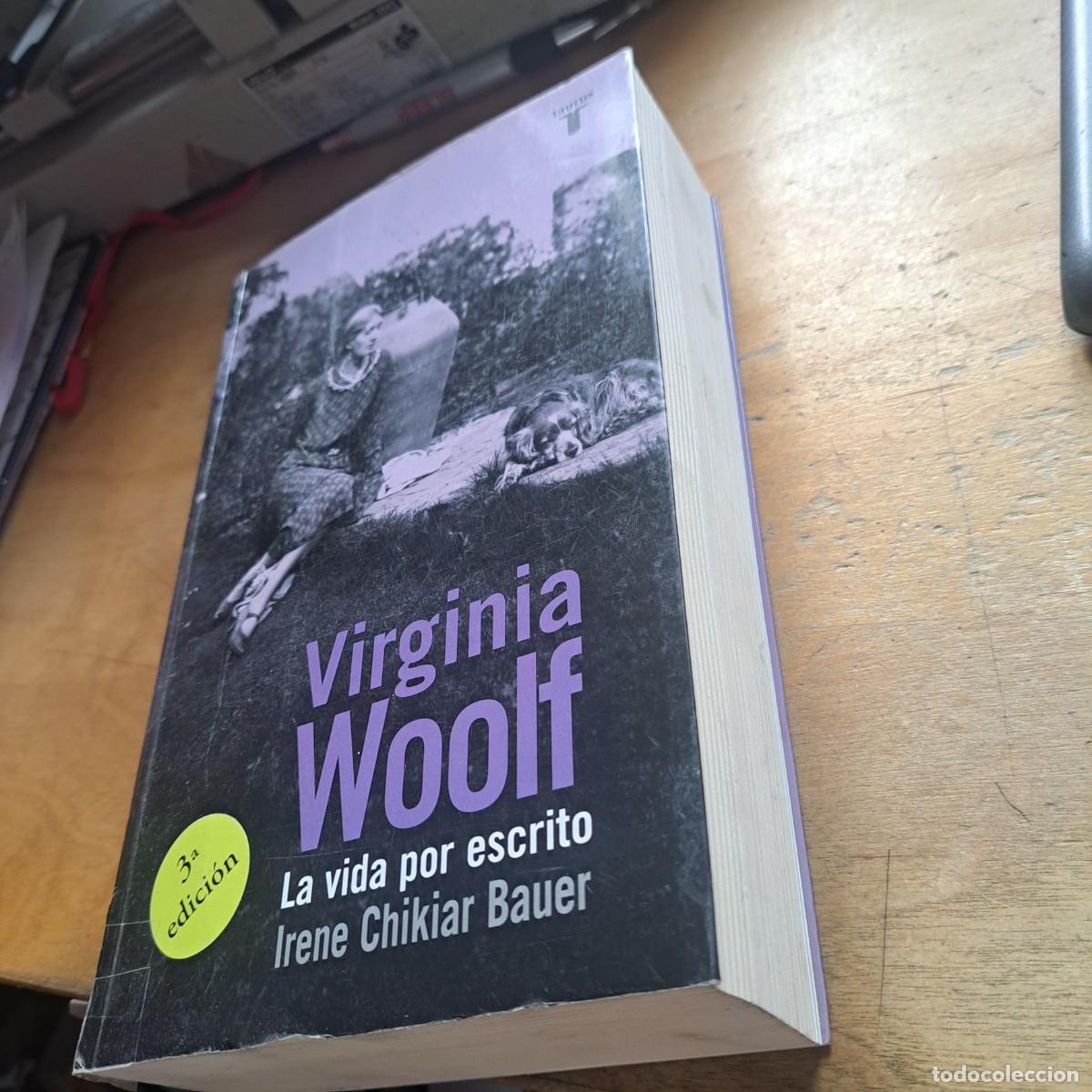 Libros: Virginia WOOLF La vida por escrito - Irene Chikiar Bauer BUEN ESTADO 24 CM RUSTICA edicion 2015, 9