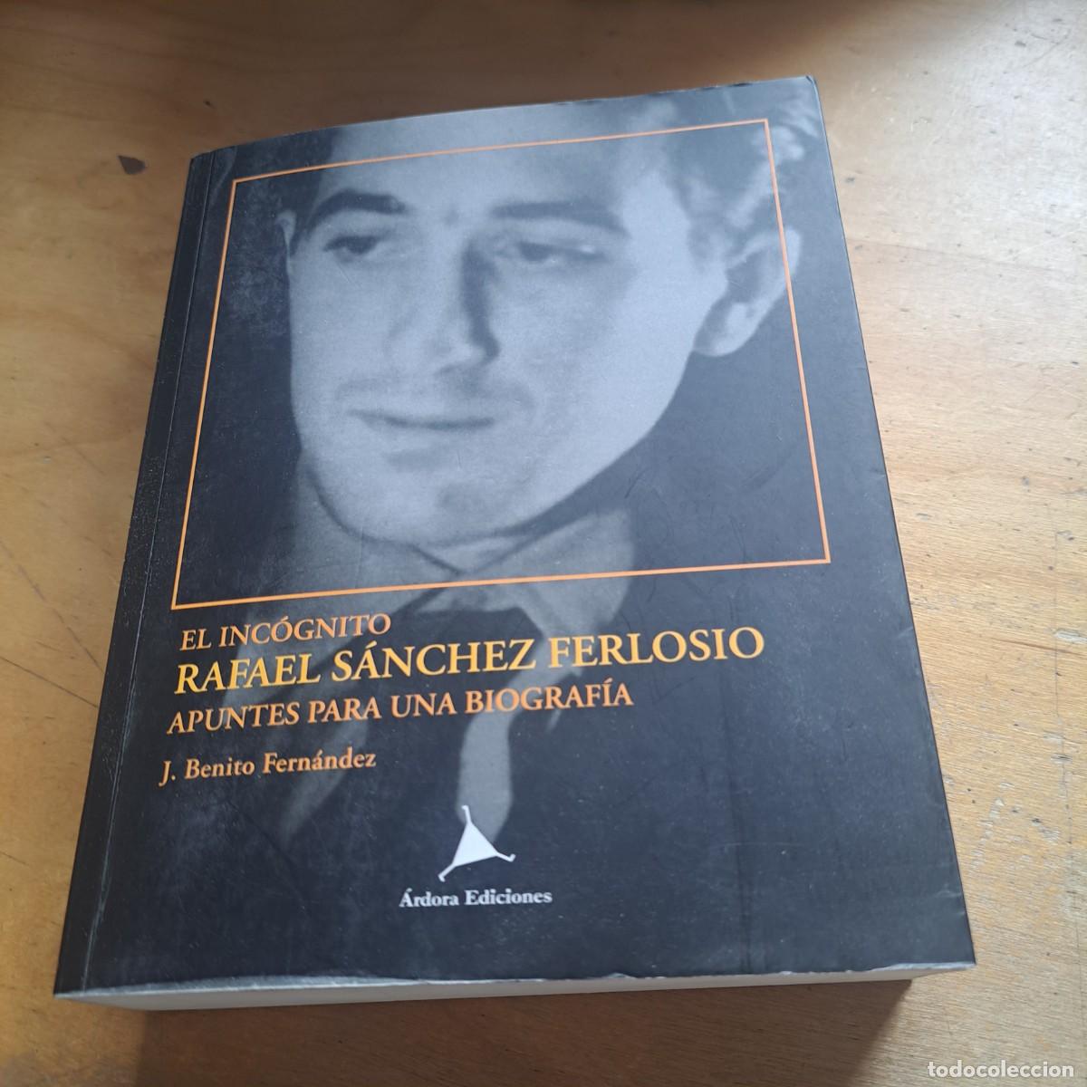 Libros: El inc&oacute;gnito Rafael S&aacute;nchez Ferlosio. Apuntes para una biograf&iacute;a Benito Fern&aacute;ndez, J.- Ardora ed