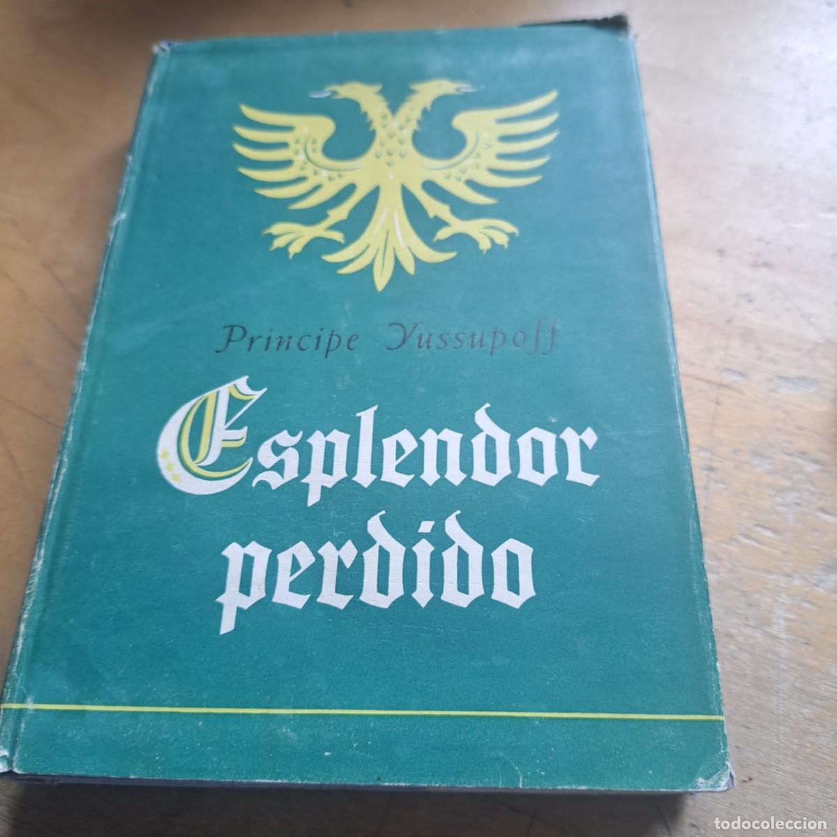 Libros: El Esplendor Perdido - F&eacute;lix Yus&uacute;pov CARALT .Primera edici&oacute;n: diciembre 1954. TAPA DURA CON SOBRECU