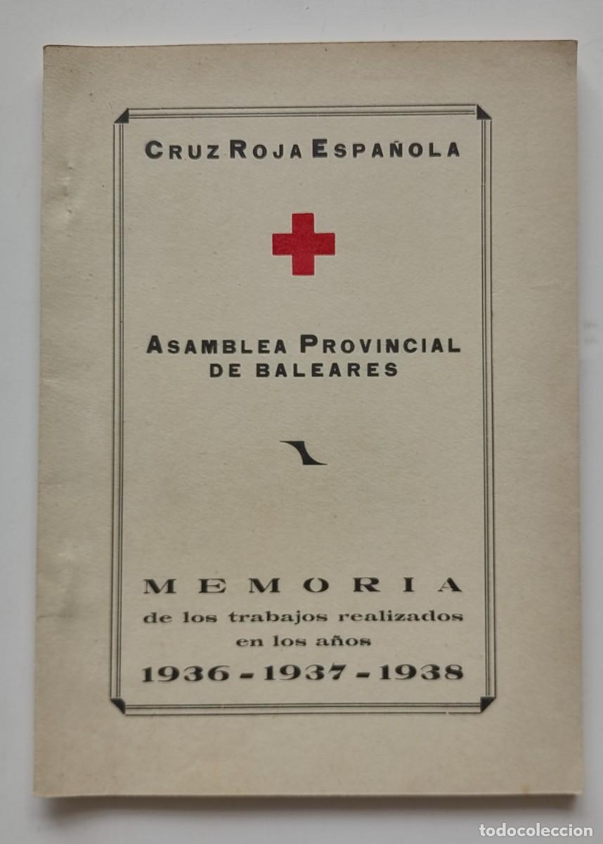 Libros: Cruz Roja Espa&ntilde;ola. Asamblea Provincial de Baleares. Memoria trabajos 1936-1937-1938 Palma Mallorca