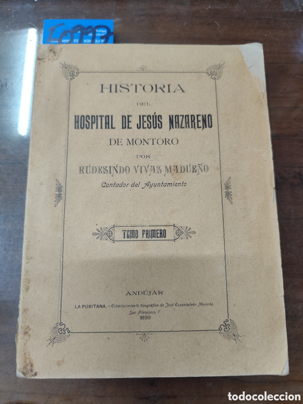 Libros: HISTORIA DEL HOSPITAL DE JESUS NAZARENO DE MONTORO. Tomo I. A&ntilde;o 1899 - VIVAS MADUE&Ntilde;O,Rudesindo