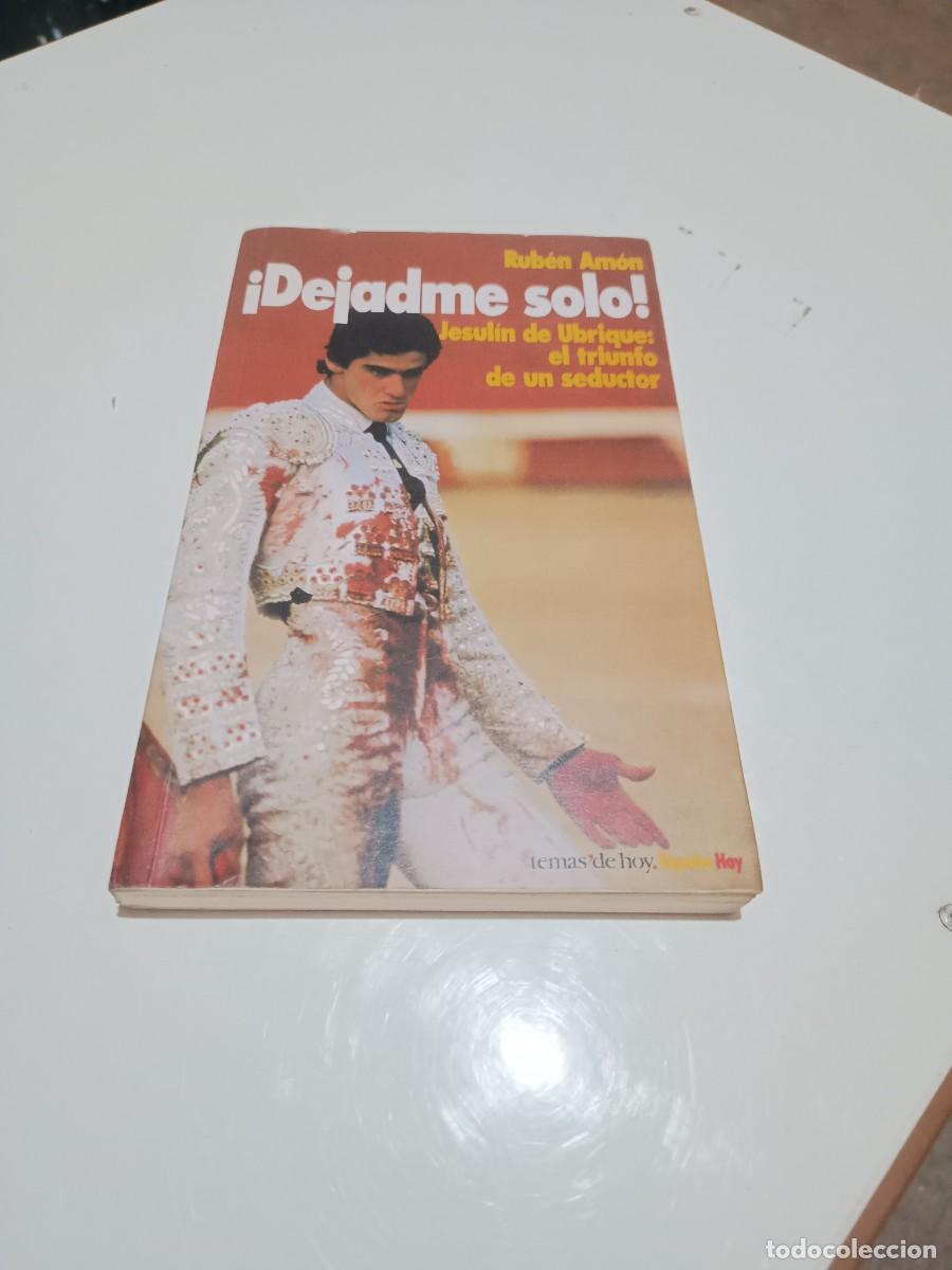 Libros: &iexcl;DEJADME SOLO ! JESUL&Iacute;N DE UBRIQUE : EL TRIUNFO DE UN SEDUCTOR