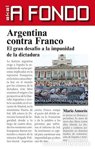 B&uuml;cher: ARGENTINA CONTRA FRANCO: EL GRAN DESAFIO A LA IMPUNIDAD DE LA DICTADURA - Mario Amor&oacute;s