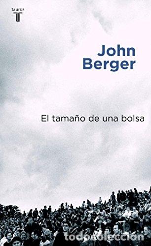 Libri di seconda mano: El tama&ntilde;o de una bolsa - John Berger