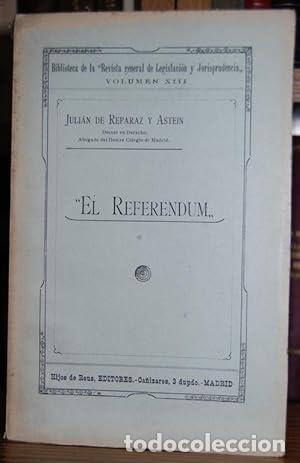 Libros: EL REFERENDUM - JULI&Aacute;N DE REPARAZ Y ASTEIN