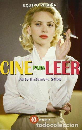 Livres: CINE PARA LEER. Julio-Diciembre 2006. - Equipo Rese&ntilde;a (grupo de cr&iacute;ticos de la revista Rese&ntilde;a)