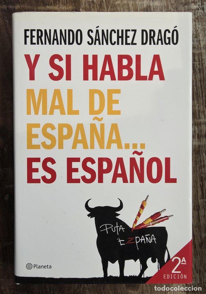 Libros: Y SI HABLA MAL DE ESPA&Ntilde;A...ES ESPA&Ntilde;OL - Fernando S&aacute;nchez Drag&oacute;