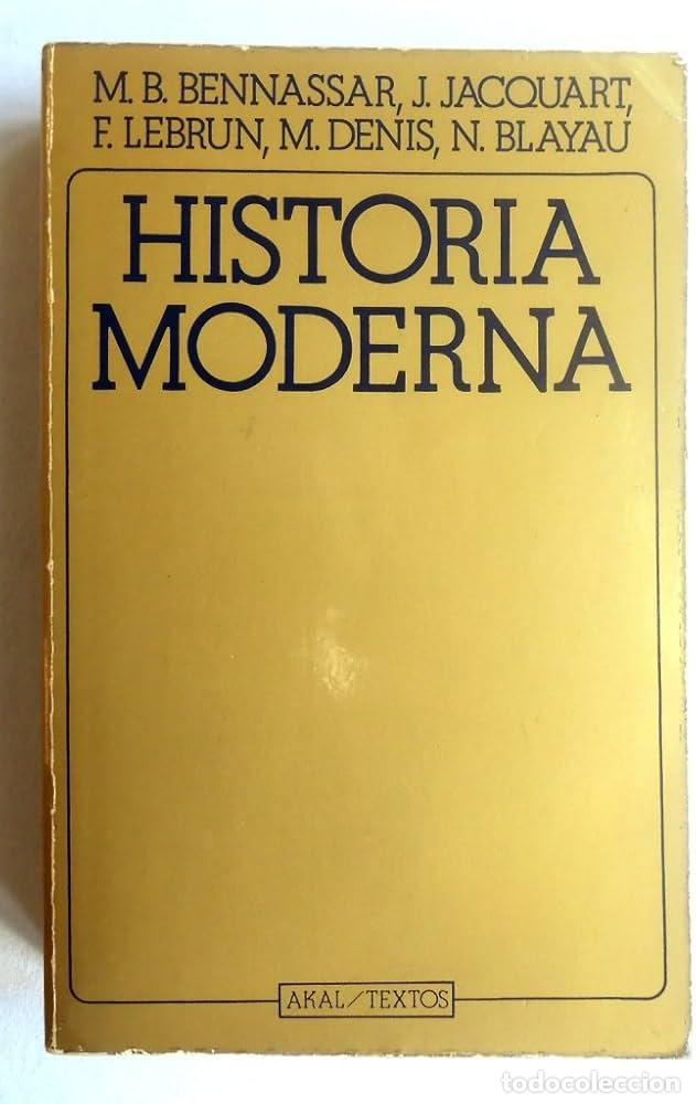 Libros: HISTORIA MODERNA - F. Lebrun; M. Denis; M.B. Bennassar; VV.AA.