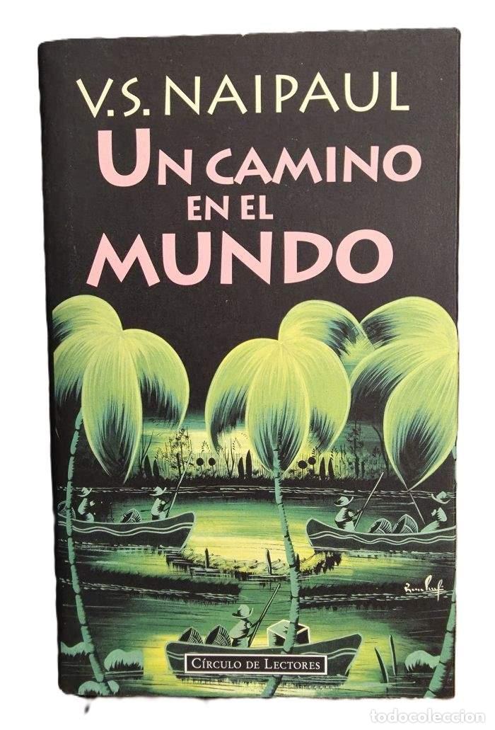 Libros: UN CAMINO EN EL MUNDO. UNA HISTORIA - V.S. Naipaul