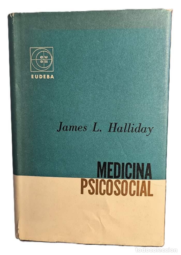 Libros: MEDICINA PSICOSOCIAL. UN ESTUDIO DE LA SOCIEDAD MODERNA - James L. Halliday
