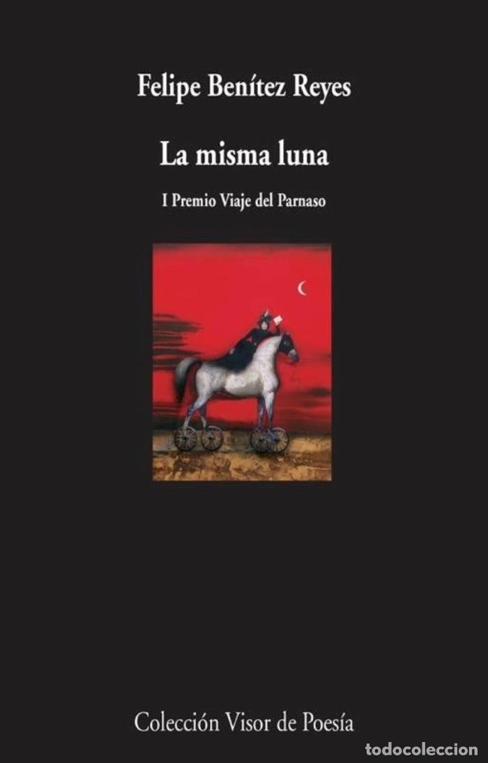 Libros: LA MISMA LUNA (POEMAS 2000-2006) - Felipe Ben&iacute;tez Reyes
