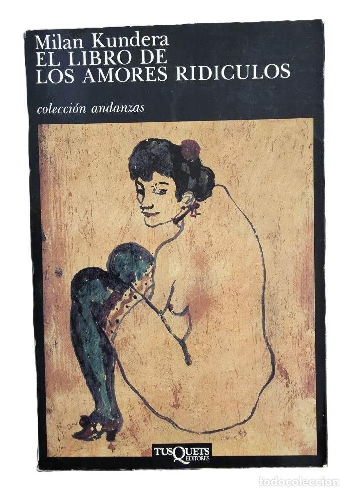 Libros: EL LIBRO DE LOS AMORES RID&Iacute;CULOS - Milan Kundera