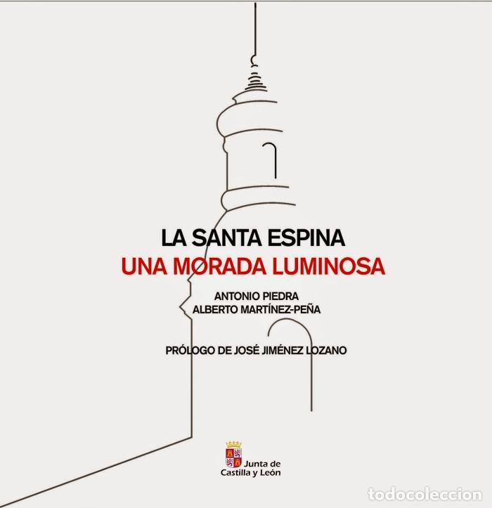 B&uuml;cher: LA SANTA ESPINA. UNA MORADA LUMINOSA - Antonio Piedra; Alberto Mart&iacute;nez-Pe&ntilde;a