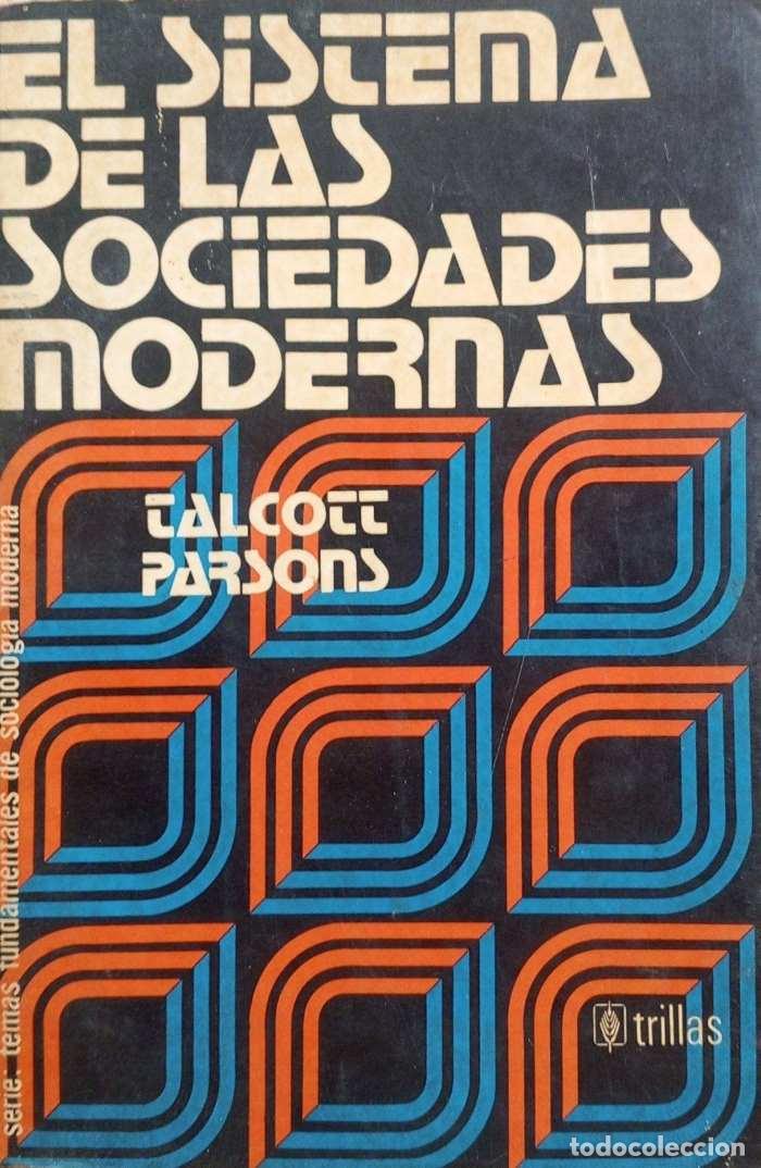 B&uuml;cher: EL SISTEMA DE LAS SOCIEDADES MODERNAS - Talcott Parsons