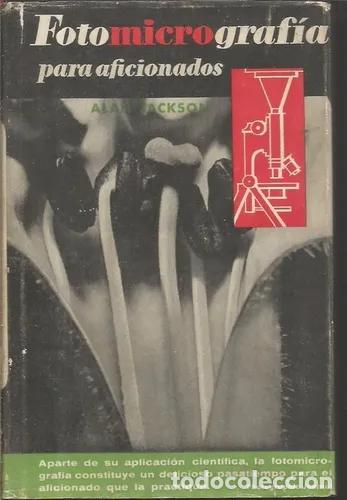 B&uuml;cher: FOTOMICROGRAF&Iacute;A PARA AFICIONADOS - Alan Jackson