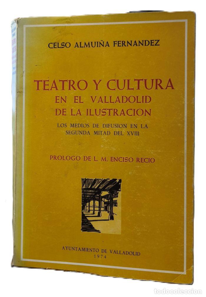 B&uuml;cher: TEATRO Y CULTURA EN EL VALLADOLID DE LA ILUSTRACI&Oacute;N. LOS MEDIOS DE DIFUSI&Oacute;N EN LA SEGUNDA MITAD DEL