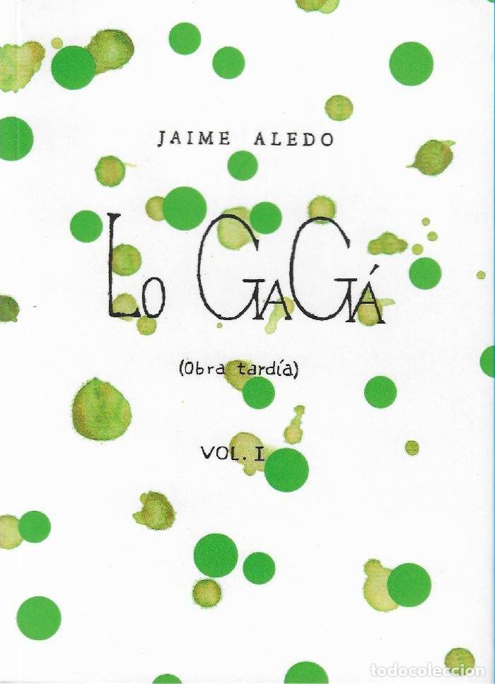 B&uuml;cher: LO GAG&Aacute; (OBRA TARD&Iacute;A) VOL. I - Jaime Aledo