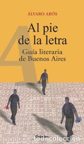 Libri di seconda mano: AL PIE DE LA LETRA. GU&Iacute;A LITERARIA DE BUENOS AIRES - &Aacute;lvaro Ab&oacute;s