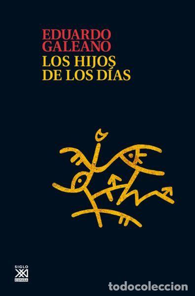 Libros: LOS HIJOS DE LOS D&Iacute;AS - Eduardo Galeano