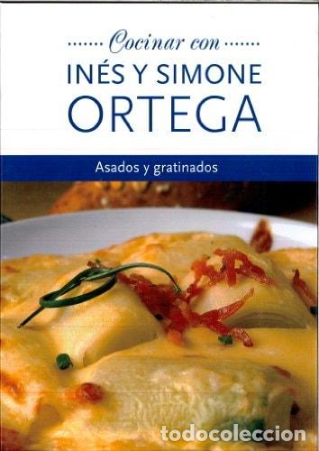 Libros: ASADOS Y GRATINADOS. COCINAR CON IN&Eacute;S Y SIMONE ORTEGA - Simone Ortega ; In&eacute;s Ortega