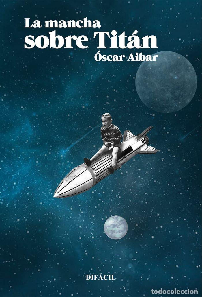 Libros: LA MANCHA SOBRE TIT&Aacute;N - O?scar, Aibar