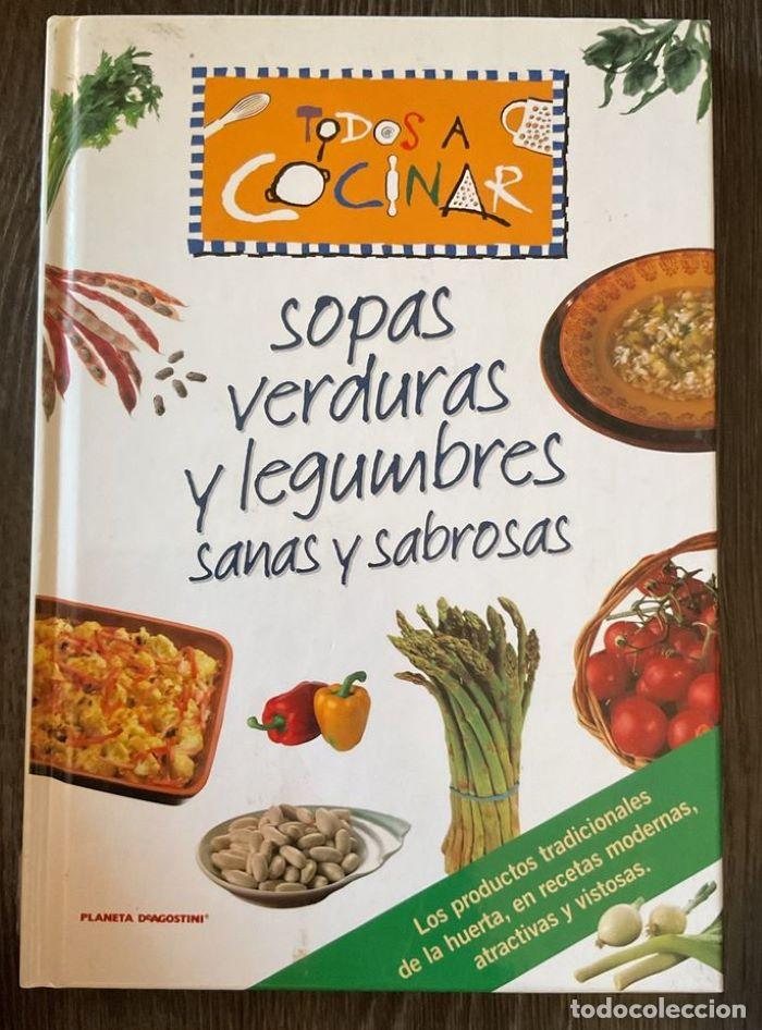 Libros: SOPAS, VERDURAS Y LEGUMBRES. SANAS Y SABROSAS. TODOS A COCINAR - 0