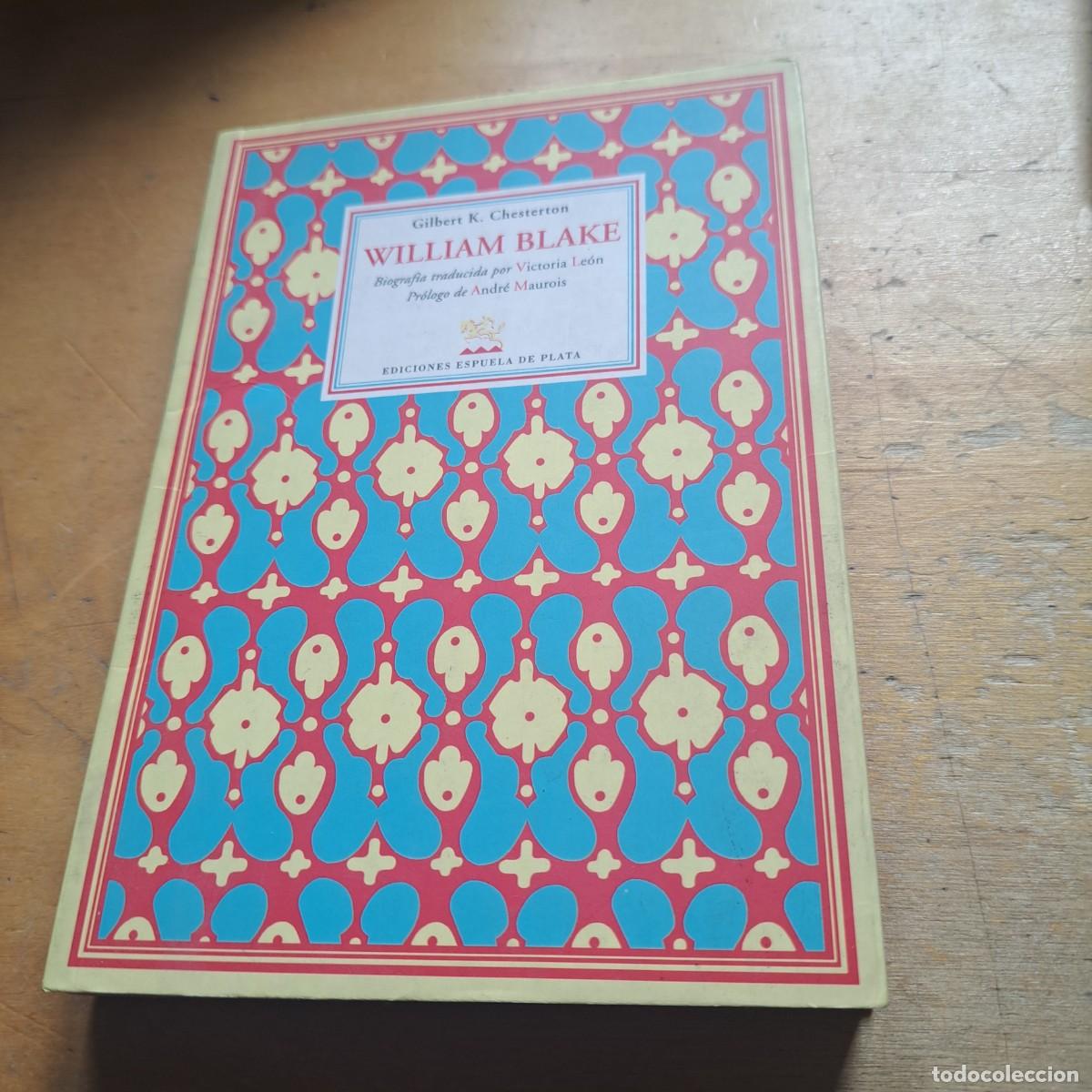 Libros: William Blake Biografia Gilbert K, Chesterton . Ediciones espuela de plata 2007 12 x 17 cms . MUY