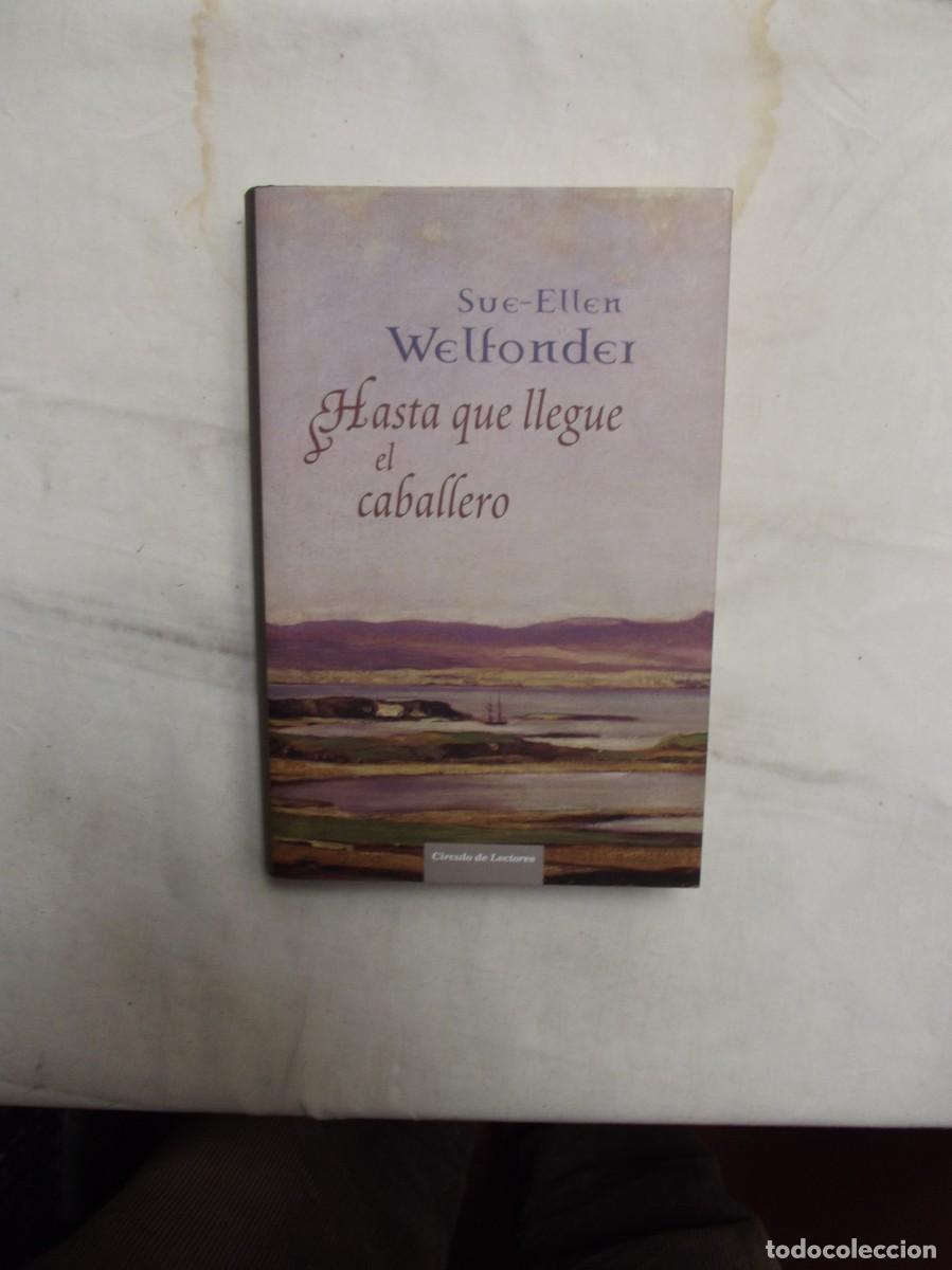 Libros: HASTA QUE LLEGUE EL CABALLERO DE SUE - ELLEN WELFONDEI