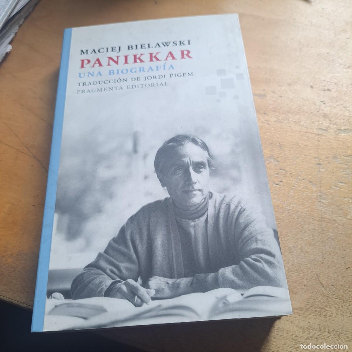 Libros: PANNIKAR UNA BIOGRAF&Iacute;A - BIELAWSKI, MACIEJ MUY BUEN ESTADO PP. 359 EDIT. FRAGMENTA R&Uacute;STICA 2014