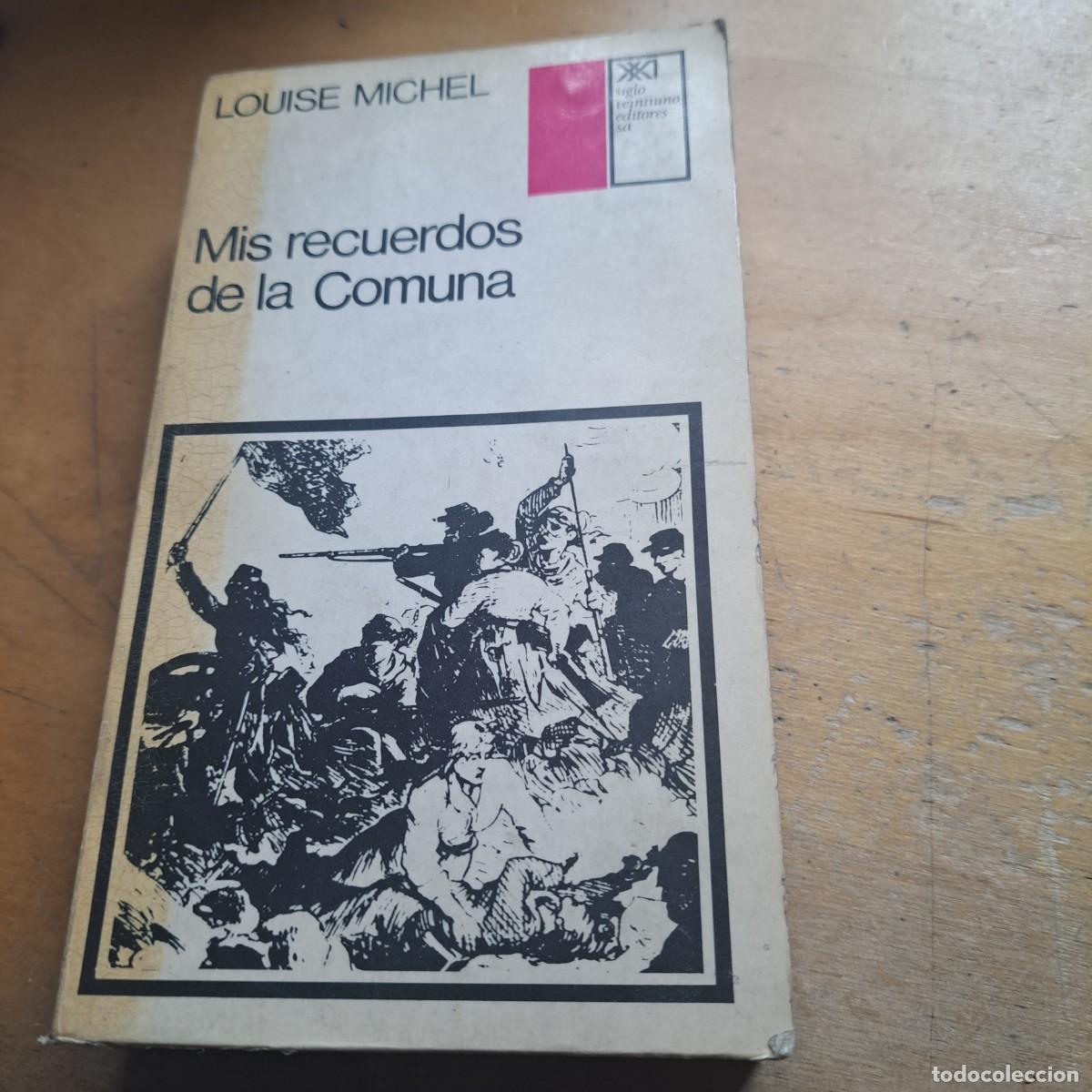 Libros: Mis recuerdos de la comuna.- Michel, Louise Siglo Veintiuno. 1973. Literatura.(82) 18 cm. 454 p. En
