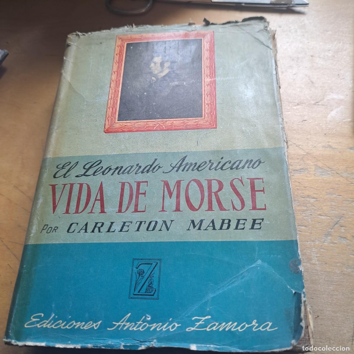 Libros: El leonardo Americano -VIDA DE MORSE Mabee, Carleton / Ediciones Antonio Zamora - Buenos aires, 194